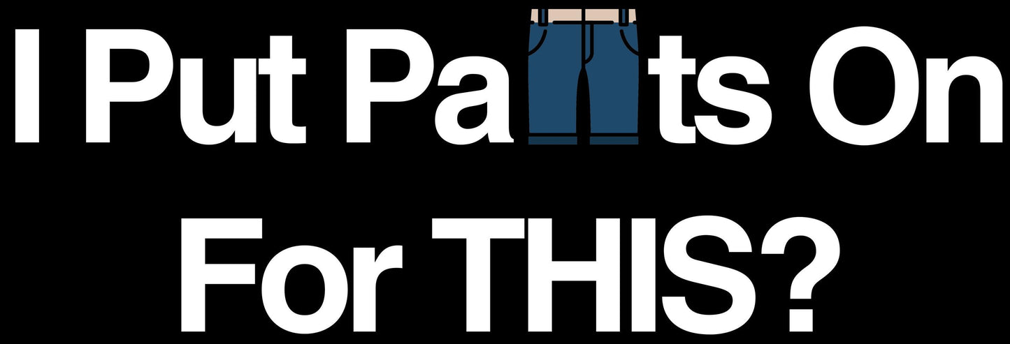 Pants!? - Shirt