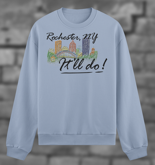 Rochester, It'll Do! - Crewneck Sweatshirt
