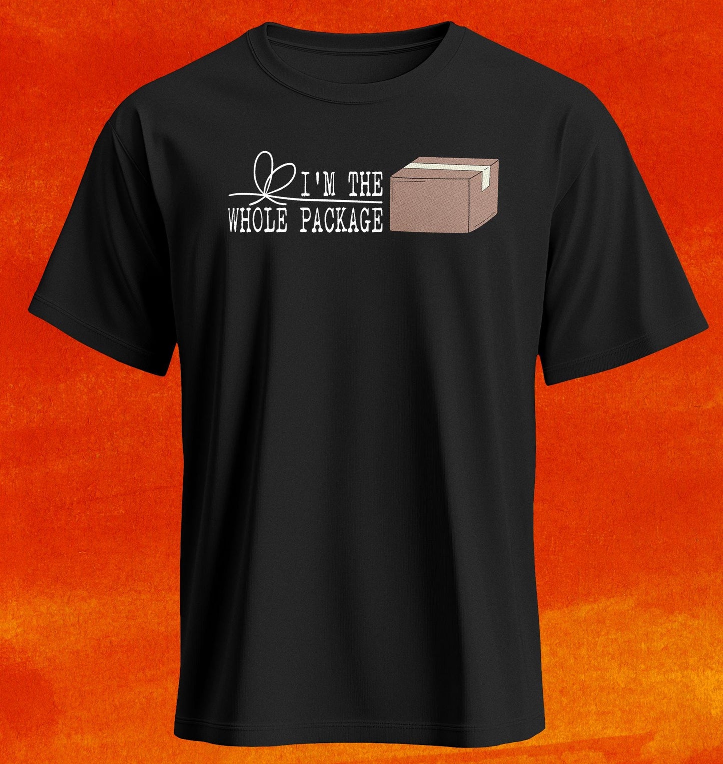 I'm the whole package - Shirt