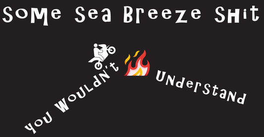 Some Sea Breeze Sh*t - Shirt