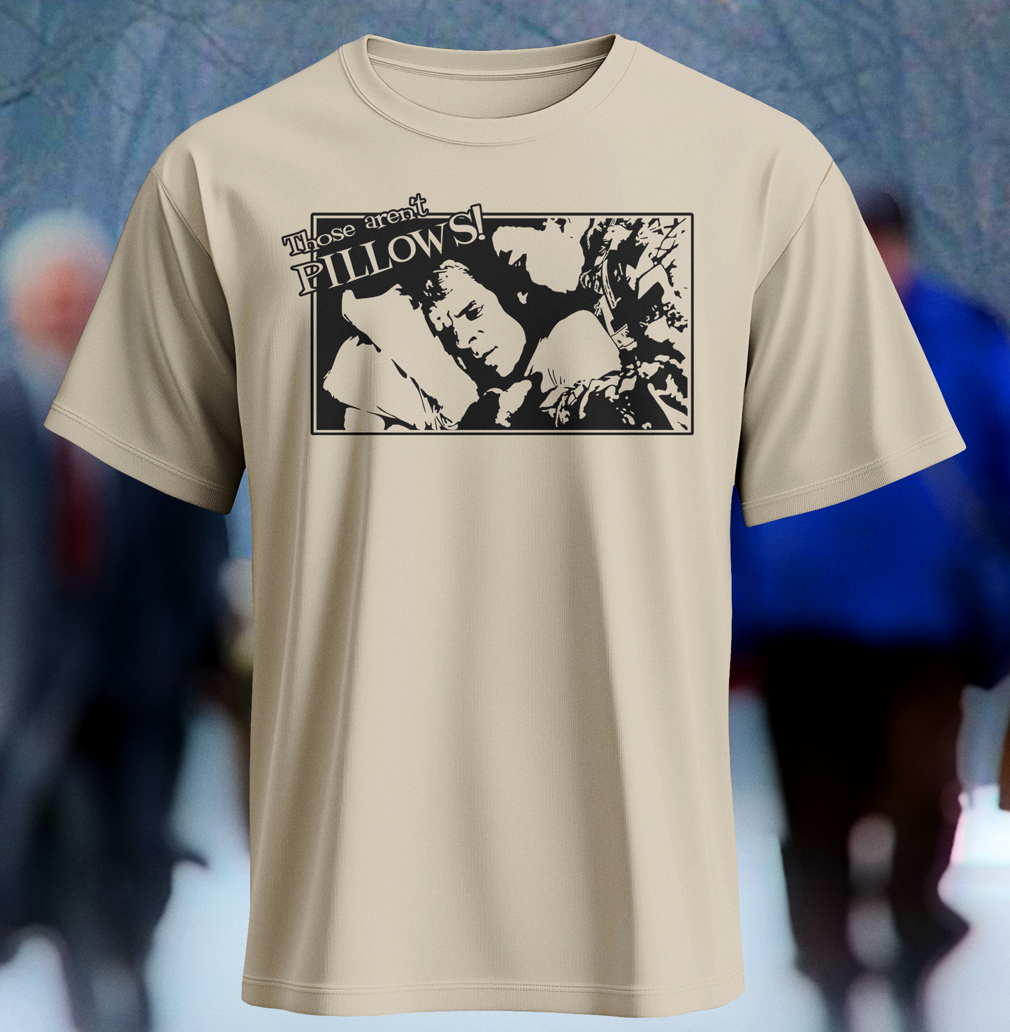 Those Aren't Pillows - Shirt