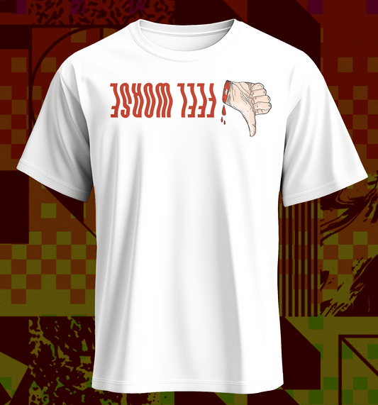 Feel Worse - Thumbs Down Shirt