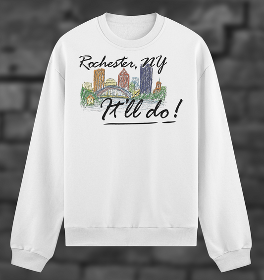 Rochester, It'll Do! - Crewneck Sweatshirt