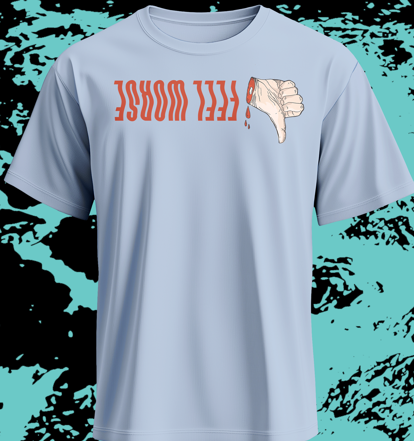 FEEL WORSE - Thumbs Down Shirt