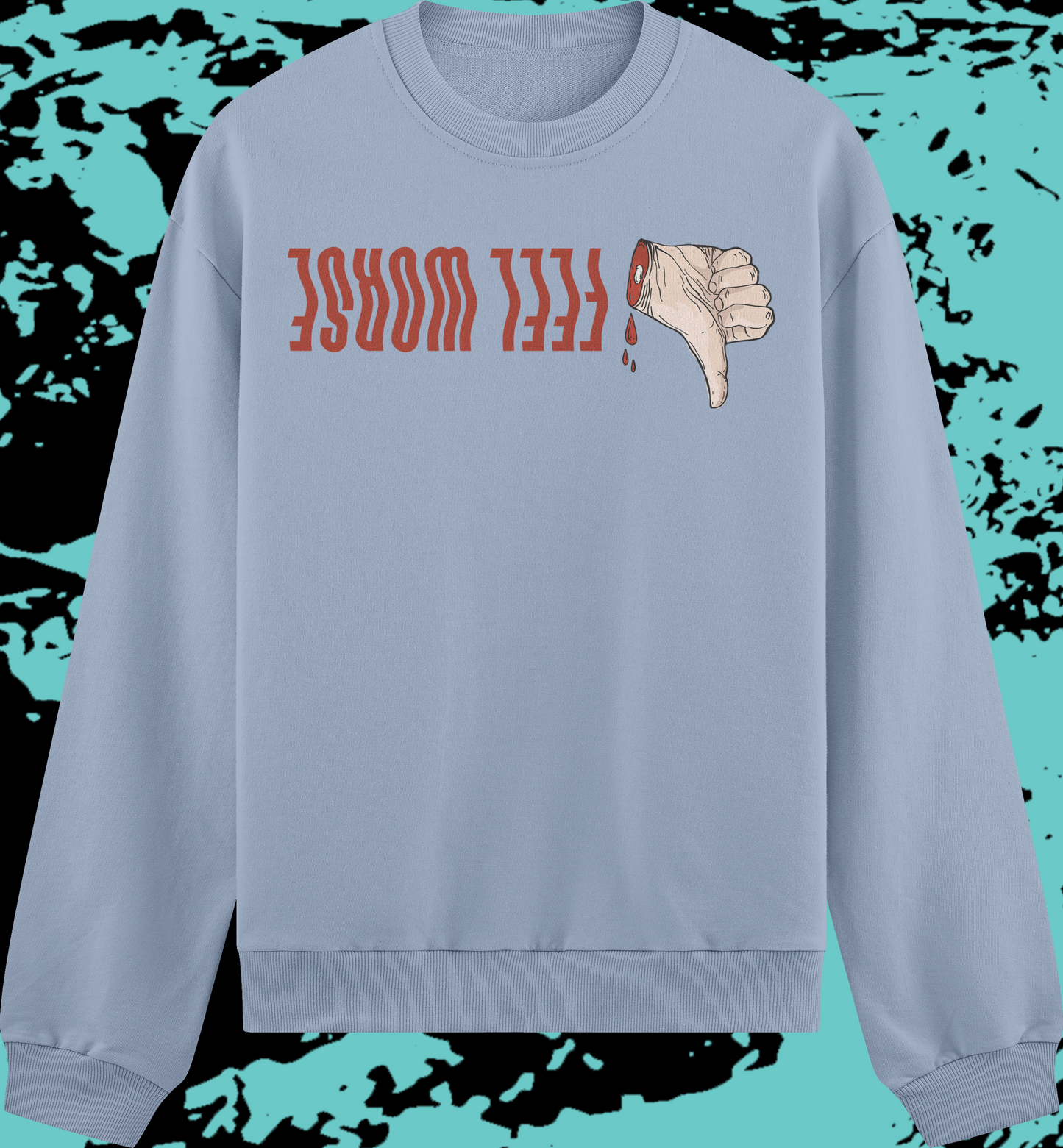 FEEL WORSE - Thumb Sweatshirt