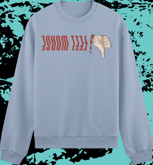 FEEL WORSE - Thumb Sweatshirt